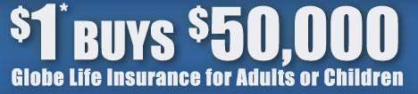 $1 BUYS $50,000 Globe Life And Accident Insurance